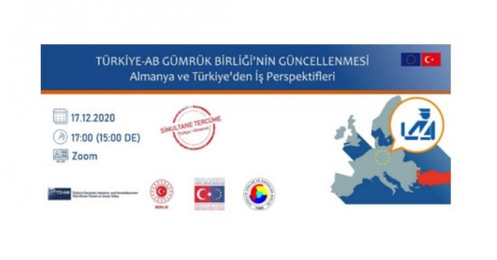  Türkiye - AB Gümrük Birliği'nin Güncellenmesi, Almanya ve Türkiye'den İş Perspektifleri, 17 Aralık 2020
