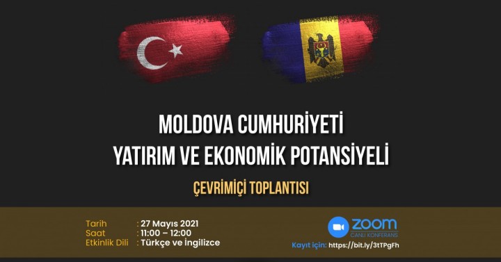 Moldova Cumhuriyeti Yatırım ve Ekonomik Potansiyeli Toplantısı (Çevrimiçi), 27 Mayıs 2021, 11:00