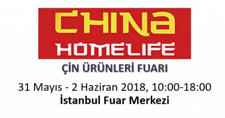 China Homelife Turkey, 31 Mayıs - 2 Haziran 2018, İstanbul Fuar Merkezi, Yeşilköy