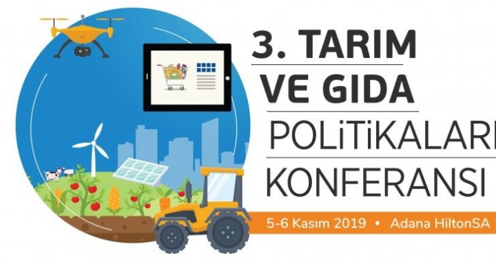 Tarım ve Gıda Politikaları Konferansı,  05-06 Kasım 2019, Adana