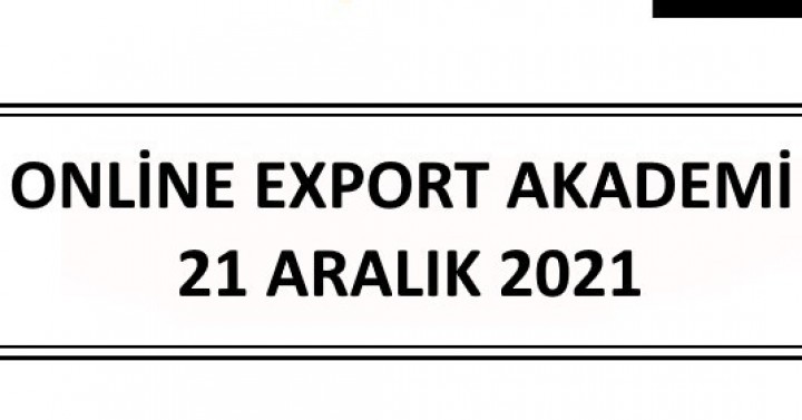 Online Export Akademi, 21 Aralık 2021,09:30