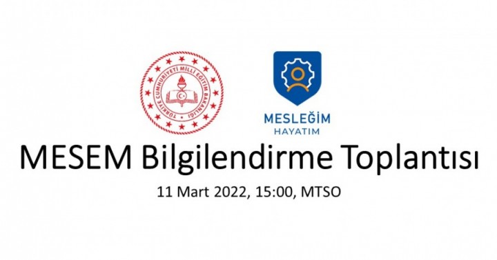Mesleki Eğitim Merkezi (MESEM) Bilgilendirme Toplantısı,  11 Mart 2022, 15:00, MTSO
