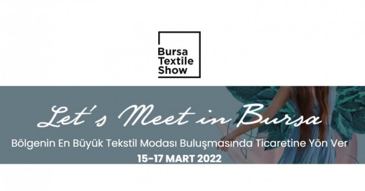 Bursa Textile Show, 15 - 16 - 17 Mart 2022, Bursa